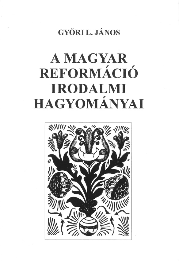 A magyar reformáció irodalmi hagyományai